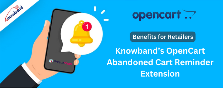 Benefits for retailers with Knowband’s OpenCart Abandoned Cart Reminder Extension