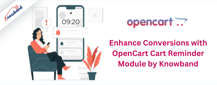 Enhance Conversions with OpenCart Cart Reminder Module by Knowband
