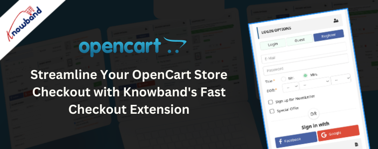 Streamline Your OpenCart Store Checkout with Knowband's Fast Checkout Extension