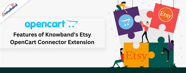 Features of Knowband's Etsy OpenCart Connector Extension