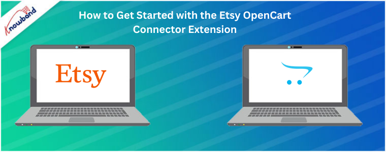 How to Get Started with the Etsy OpenCart Connector Extension