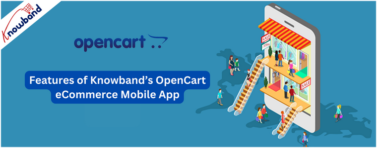 Features of Knowband’s OpenCart eCommerce Mobile App
